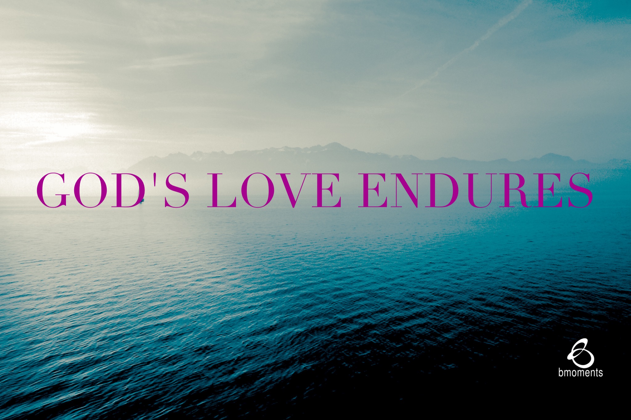 God’s Love Endures Our Stuff