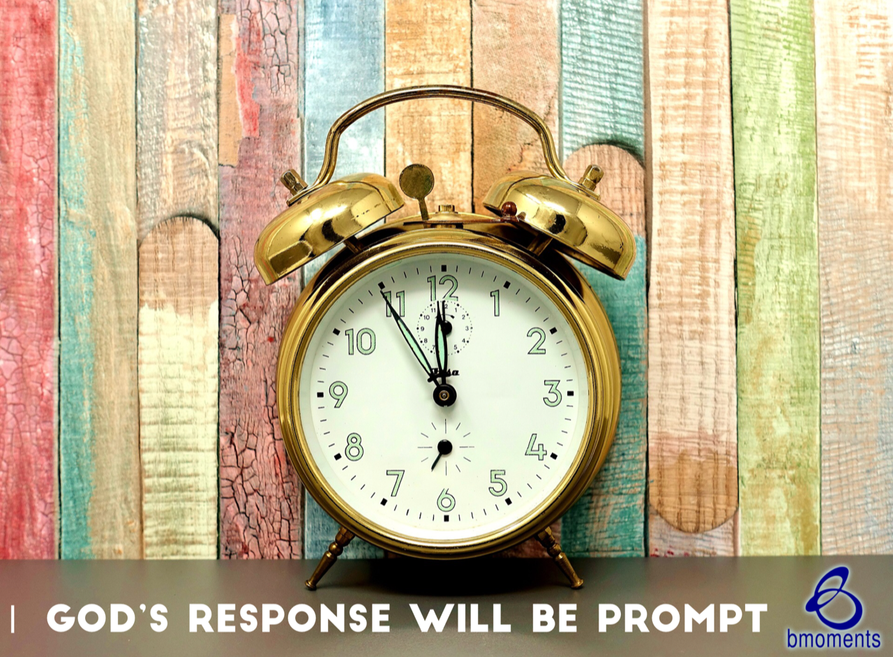 God Will Respond to Your Prayers Promptly