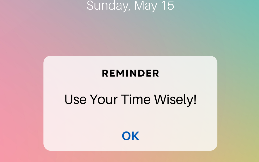 Use Your Time Wisely